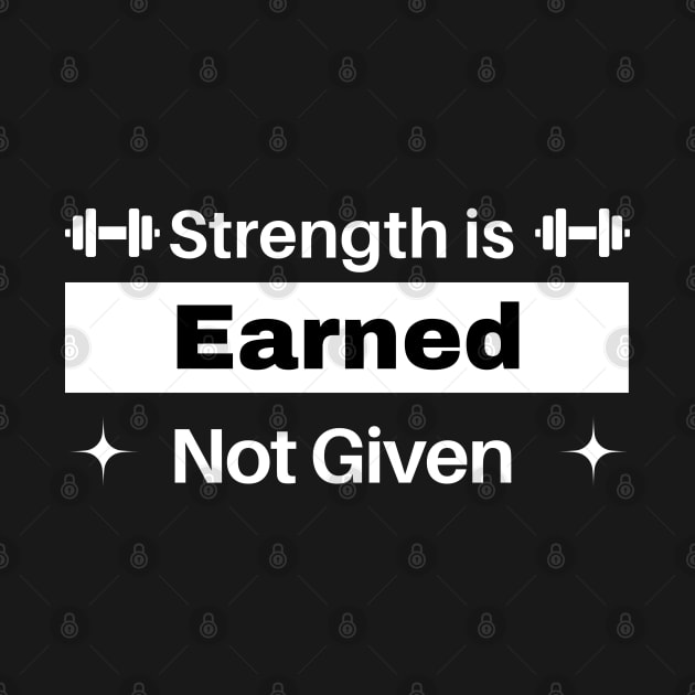 Strength is earned not given - powerlifting by Patterns-Hub