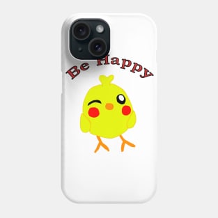 Be happy chick Phone Case