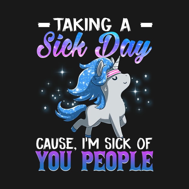 Taking A Sick Day I'm Sick Of People  Funny Unicorn by Margaretsantana