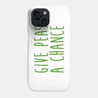 Give Peas A Chance Phone Case