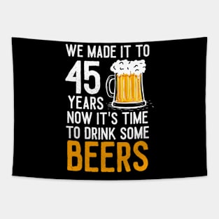 We Made it to 45 Years Now It's Time To Drink Some Beers Aniversary Wedding Tapestry