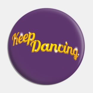 Keep Dancing Pin