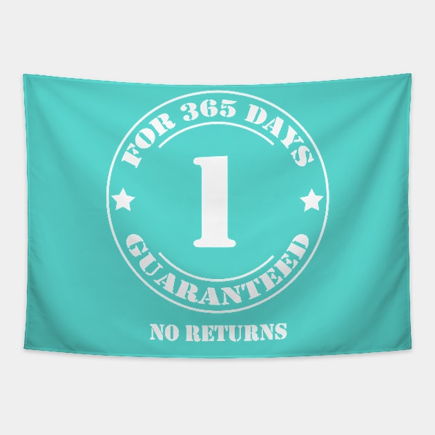 Birthday 1 for 365 Days Guaranteed Tapestry by fumanigdesign