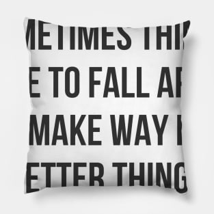 Better Things Pillow