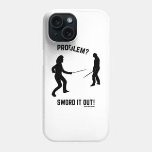 Sword it out! Phone Case