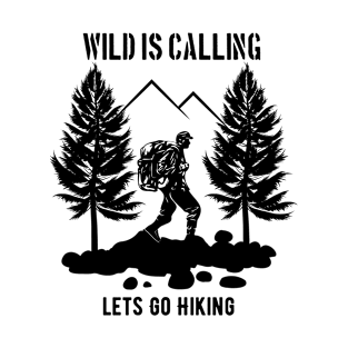 Wild Is Calling Lets Go Hiking T-Shirt