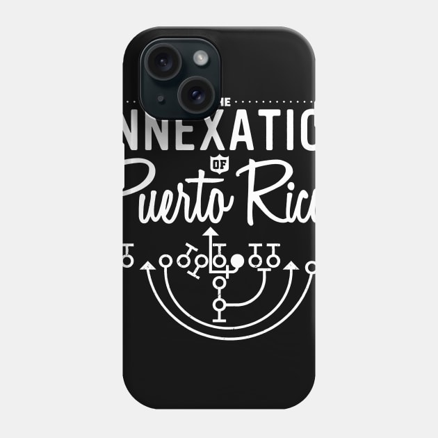 The Annexation of Puerto Rico Phone Case by fabecco