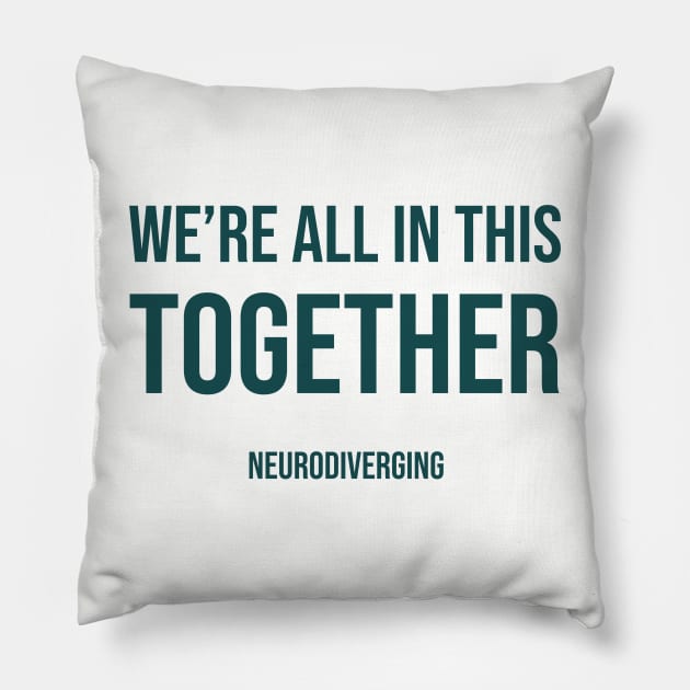 We're All In This Together - Neurodiverging (Dark) Pillow by Neurodiverging