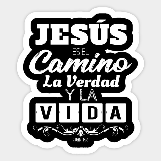 Jesús es el Camino la Verdad y la Vida - Mensajes Biblicos para Cristianos - Spanish Biblical Quotes for Christians - Biblical Verses - Sticker