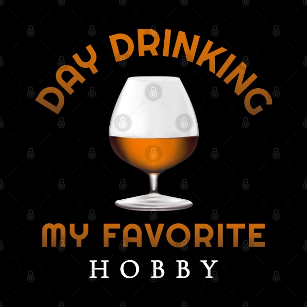 Day drinking my favorite hobby, drinker by Lekrock Shop