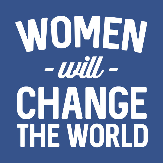 Disover Women will change the world - Feminist - T-Shirt