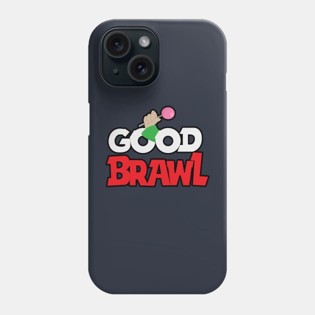 Good Brawl Phone Case by Marshallpro