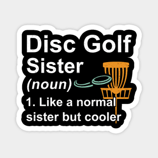 Disc Golf Sister Noun Like A Normal Sister But Cooler Magnet