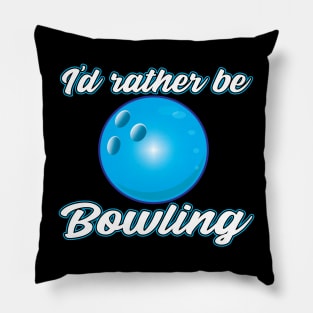 I'd rather be Bowling Pillow