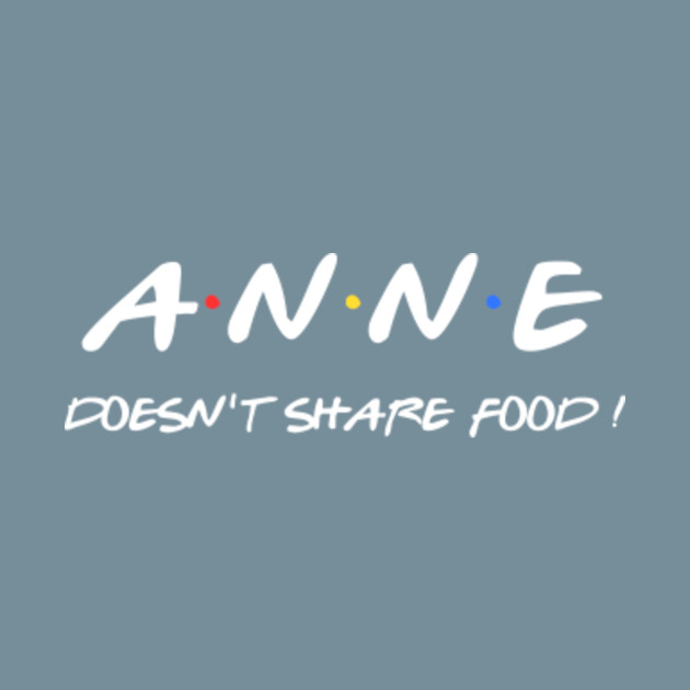 Disover Anne doesn't share food ! - Anne - T-Shirt