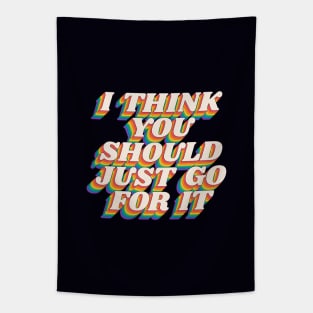 I Think You Should Just Go For It by The Motivated Type in Black Red Yellow Green and Blue Tapestry