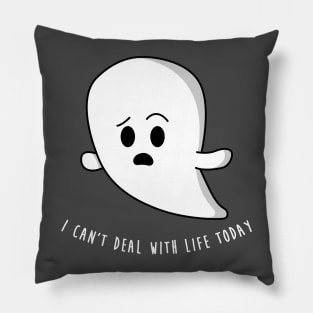 I can't deal with life today Pillow