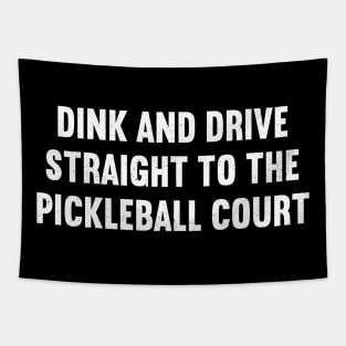 Dink and Drive Straight to the Pickleball Court Tapestry