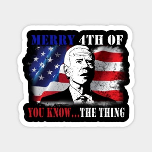 Funny Biden Confused Merry Happy 4th of You Know...The Thing Magnet