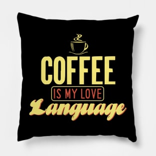 Coffee Is My Love Language Pillow