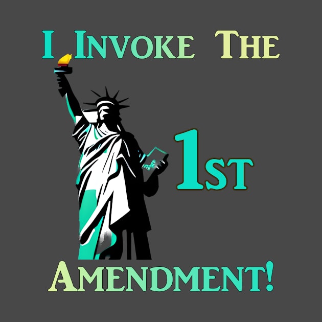 I Invoke the 1st Amendment! by Captain Peter Designs