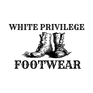 White Privilege Footwear T-Shirt