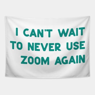 Dont use zoom Tapestry