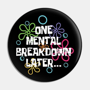 One Mental Breakdown Later Funny Meme Pin