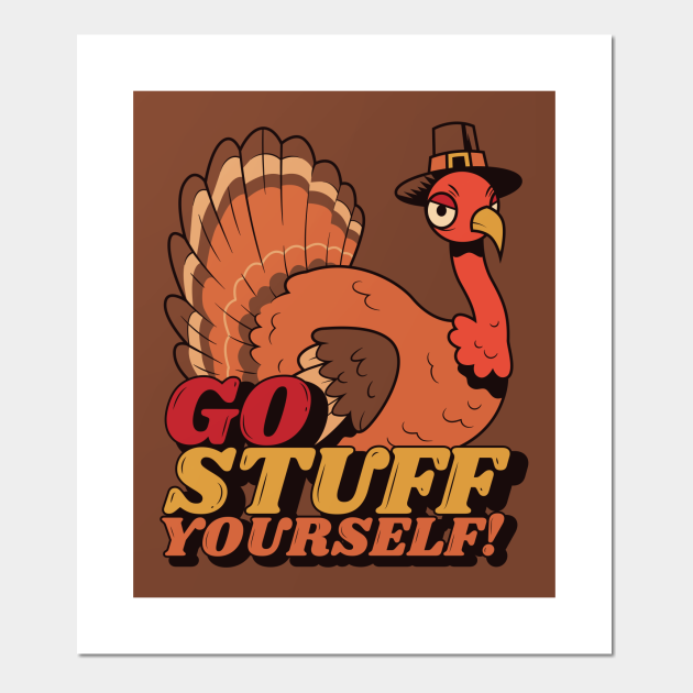 Go Stuff Yourself // Funny Thanksgiving Turkey Cartoon - Thanksgiving Turkey - Posters and Art Prints | TeePublic Go Stuff Yourself // Funny Thanksgiving Turkey Cartoon - Thanksgiving Turkey - Posters and Art Prints | TeePublic