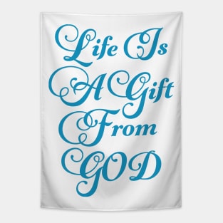 Life Is A Gift From God Tapestry