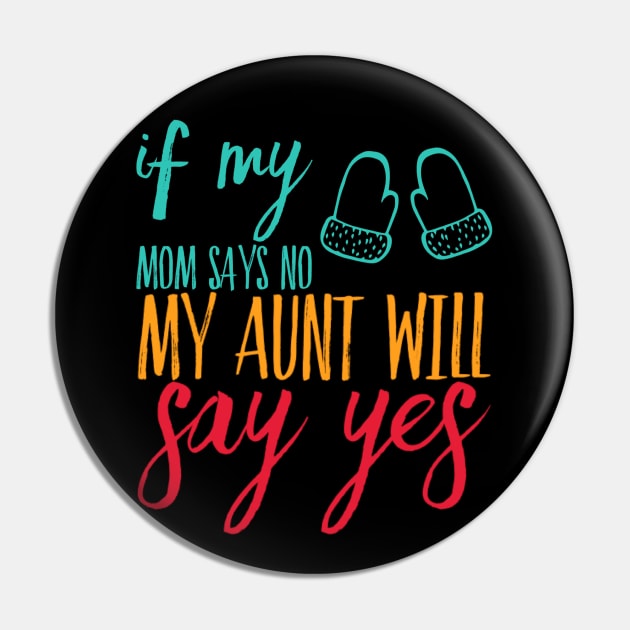 If My Mom Says No My Aunt Will Say Yes cute typography for new baby gift for girl and boy Pin by BoogieCreates