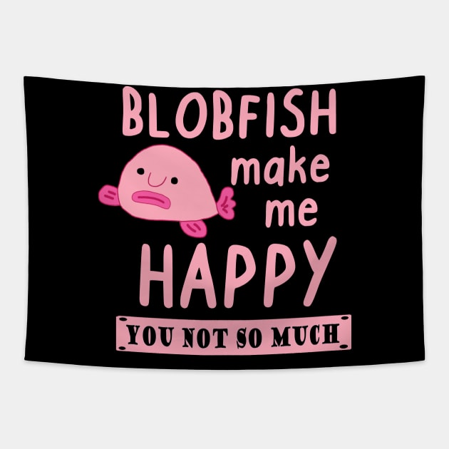 Happy blobfish saying pink sea creature animal Tapestry by FindYourFavouriteDesign