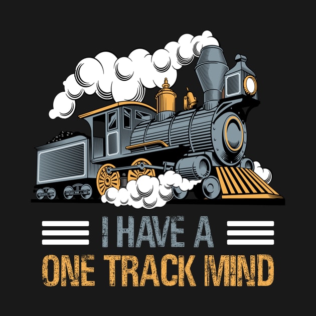 I Have A One Track Mind Train Gift by Dunnhlpp