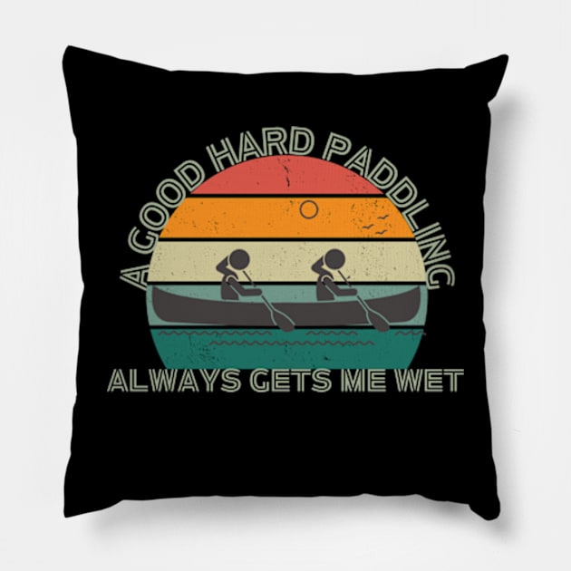 Paddling Gets Me Wet Pillow by Jedistudios 