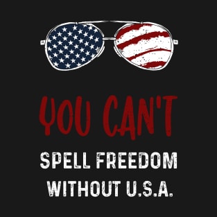 You Can't Spell Freedom Without U.S.A. T-Shirt