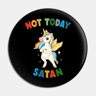 Not Today Satan - Unicorn Lovers Pin