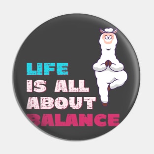 Life is all about balance Pin