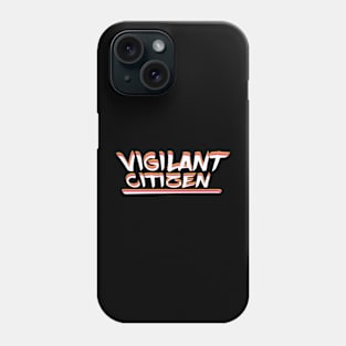 Vigilant citizen Phone Case