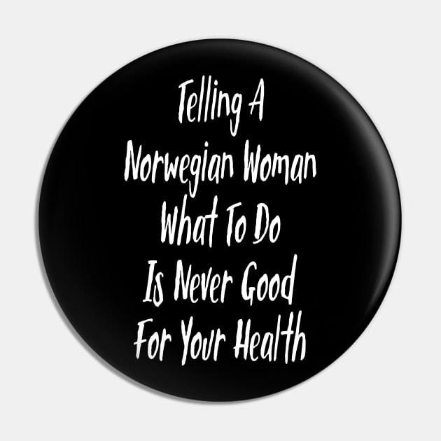 Telling A Norwegian Woman What To Do Is Never Good For Your Health Pin by jutulen