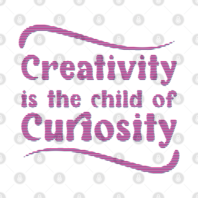 Creativity is the child of Curiosity - Keep Learning and growing by Harlake