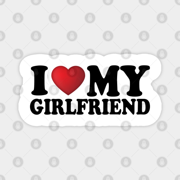 I Love My Girlfriend Magnet by DragonTees