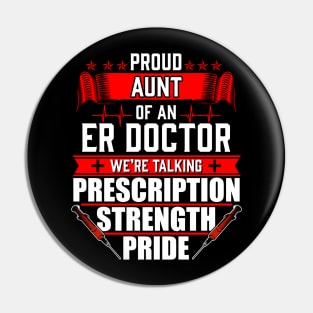 Proud Aunt of an Emergency Room ER Doctor Pin