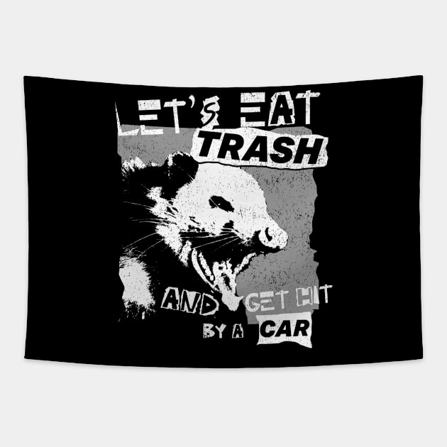 Let's Eat Trash And Get Hit By A Car Tapestry by deadright