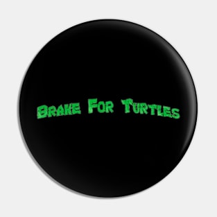 Brake For Turtles Logo Pin