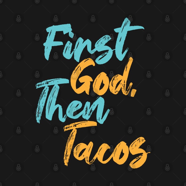 First God Then Tacos by Commykaze