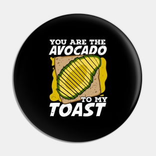 You Are The Avocado To My Toast Pin