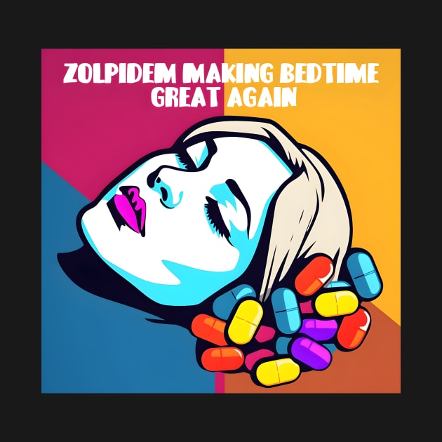 Sleeping pills "Zolpidem Making Bedtime Great Again" by PrintifyBGD