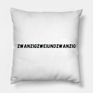 2022 in German is Zwanzigzweiundzwanzig Pillow