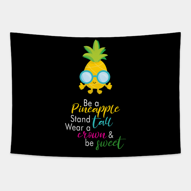 Be a Pineapple Stand Tall Wear a Crown and Be Sweet graphic Tapestry by merchlovers