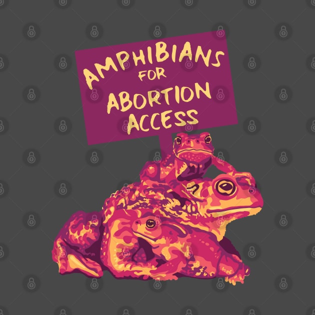 Amphibians for Abortion Access by Slightly Unhinged